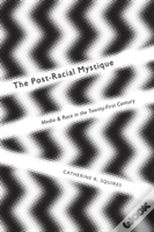 The Post-Racial Mystique