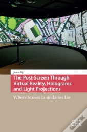 The Post-Screen Through Virtual Reality, Holograms And Light Projections