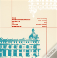 The Postmodernism Debate In Latin America