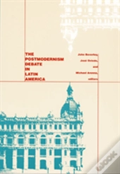 The Postmodernism Debate In Latin America