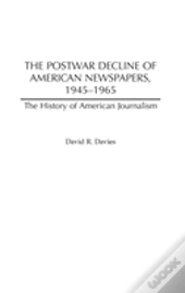The Postwar Decline Of American Newspapers, 1945-1965
