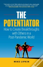 The Potentiator: How To Create Breakthro