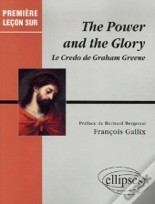 The Power And The Glory ; Le Credo De Graham Greene