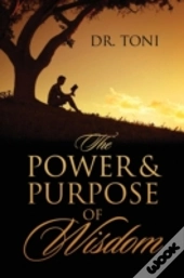 The Power & Purpose Of Wisdom