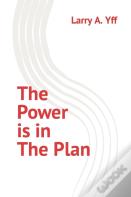 The Power Is In The Plan