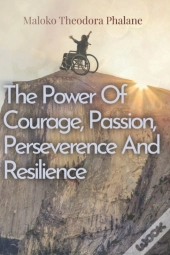 The Power Of Courage, Passion, Persevera