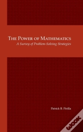 The Power Of Mathematics: A Survey Of Problem-Solving Strategies