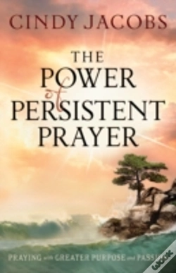 Capa do artigo The Power Of Persistent Prayer Â€“ Praying With Greater Purpose And Passion