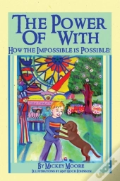 The Power Of With: How The Impossible Is