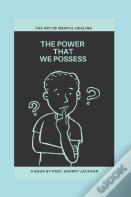 The Power That We Possess