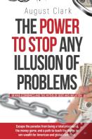 The Power To Stop Any Illusion Of Problems