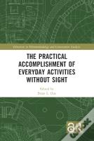 The Practical Accomplishment Of Everyday Activities Without Sight