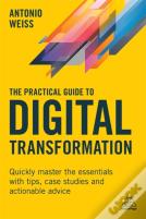 The Practical Guide To Digital Transformation