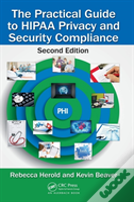 The Practical Guide To Hipaa Privacy And Security Compliance