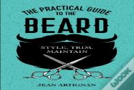 The Practical Guide To The Beard