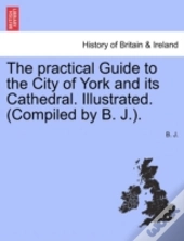 The Practical Guide To The City Of York