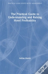 The Practical Guide To Understanding And Raising Hotel Profitability
