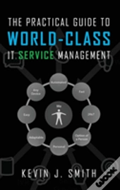 The Practical Guide To World-Class It Service Management
