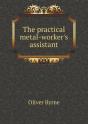 The Practical Metal-Worker'S Assistant - Preview