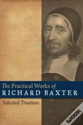 The Practical Works Of Richard Baxter