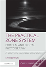 The Practical Zone System For Film And Digital Photography