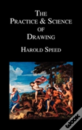 The Practice And Science Of Drawing