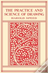 The Practice And Science Of Drawing