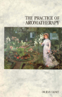 The Practice Of Aromatherapy - Preview