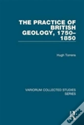 The Practice Of British Geology, 1750-1850