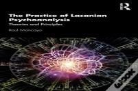 The Practice Of Lacanian Psychoanalysis