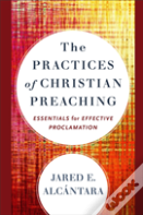 The Practices Of Christian Preaching Â€“ Essentials For Effective Proclamation