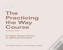 The Practicing The Way Course Companion Guide