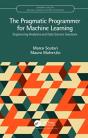 The Pragmatic Programmer For Machine Learning - Preview