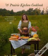 The Prairie Kitchen Cookbook