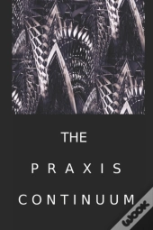 The Praxis Continuum
