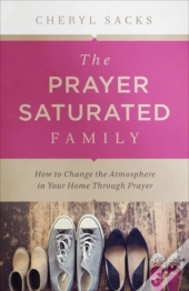 The Prayer Saturated Family