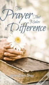 The Prayer That Makes A Difference