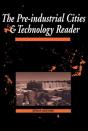 The Pre-Industrial Cities And Technology Reader - Preview