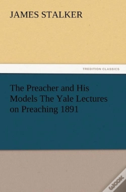 Capa do artigo The Preacher And His Models The Yale Lectures On Preaching 1891