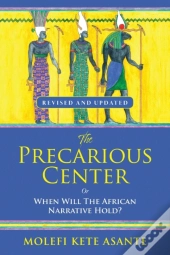The Precarious Center, Or When Will The African Narrative Hold?
