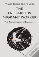 The Precarious Migrant Worker