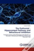 The Prefrontal - Hippocampal Pathway And Behavioural Inhibition