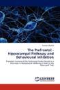 The Prefrontal - Hippocampal Pathway And Behavioural Inhibition - Preview