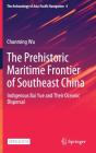 The Prehistoric Maritime Frontier Of Southeast China - Preview