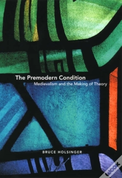 Capa do artigo The Premodern Condition Â€“ Medievalism And The Making Of Theory