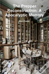 The Prepper Reconstruction: A Apocalyptic Memory