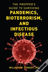 The Prepper'S Guide To Surviving Pandemics, Bioterrorism, And Infectious Disease
