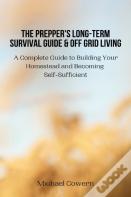 The Prepper'S Long-Term Survival Guide And Off Grid Living