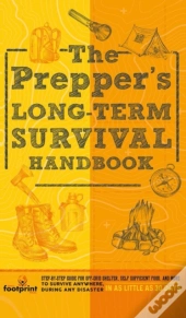 The Prepper'S Long Term Survival Handbook
