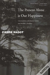 The Present Alone Is Our Happiness